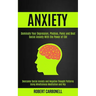 Anxiety Therapy: Dominate Your Depression, Phobias, Panic and Beat Social Anxiety With the Power of Cbt (Overcome Social Anxiety and Negative Thought