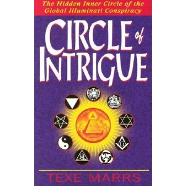 Circle of Intrigue: The Hidden Inner Circle of the Global Illuminati Conspiracy