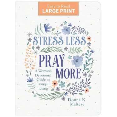 Stress Less, Pray More Large Print: A Woman's Devotional Guide to Tranquil Living