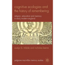 Cognitive Ecologies and the History of Remembering: Religion, Education and Memory in Early Modern England