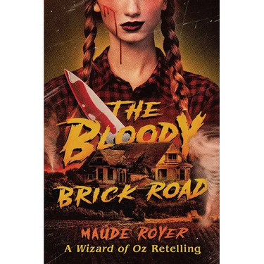 The Bloody Brick Road: A Wizard of Oz Retelling