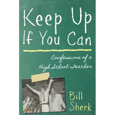 Keep Up If You Can: Confessions of a High School Teacher