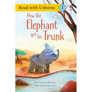 How the Elephant Got His Trunk (Read with Usborne)
