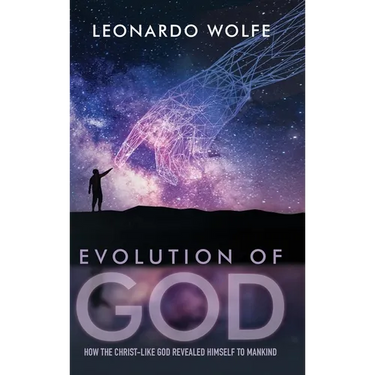 Evolution of God: How the Christ-like God Revealed Himself to Mankind