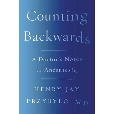 Counting Backwards: A Doctor's Notes on Anesthesia