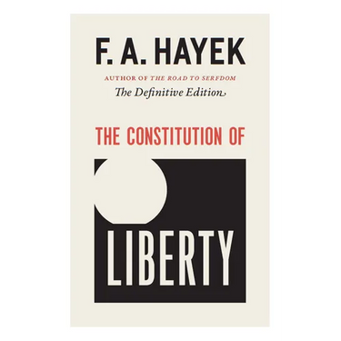 The Constitution of Liberty: The Definitive Edition Volume 17