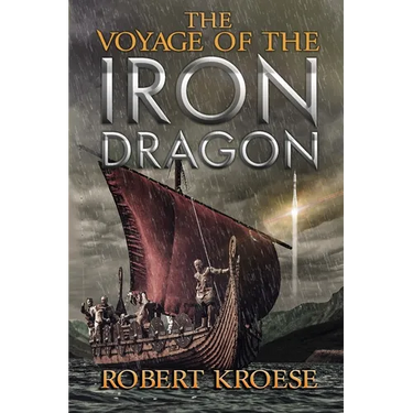 The Voyage of the Iron Dragon: An Alternate History Viking Epic