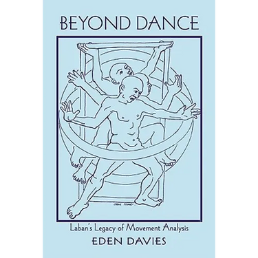 Beyond Dance: Laban's Legacy of Movement Analysis