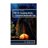 Survival Guide: TOP 25 Camping Hacks + Essential Bushcraft Tips For Beginners: (Outdoor Survival Guide, Camping For Beginners, Bushcraft Guide)