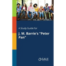 A Study Guide for J. M. Barrie's "Peter Pan"