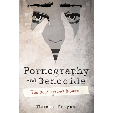 Pornography and Genocide: The War Against Women