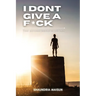 I Don't Give A F*ck