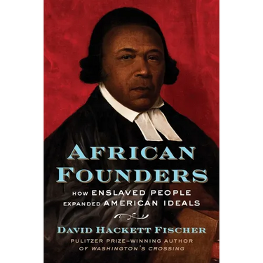 African Founders: How Enslaved People Expanded American Ideals