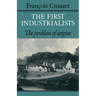 The First Industrialists: The Problem of Origins