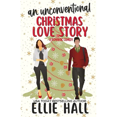 An Unconventional Christmas Love Story: A sweet, heartwarming & uplifting romantic comedy