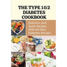 The Type 1&2 Diabetes Cookbook: Delicious And Quick Recipes With 60 Days Diabetes Recipes