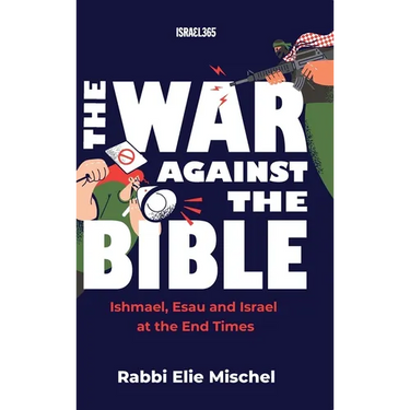 The War Against the Bible: Ishmael, Esau and Israel at the End Times