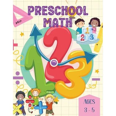 Preschool Math Ages 3-5: Sparking curiosity and building a strong foundation in numbers and shapes