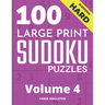 100 Large Print Hard Sudoku Puzzles - Volume 4 - One Puzzle Per Page - Solutions Included - Puzzle Book For Adults