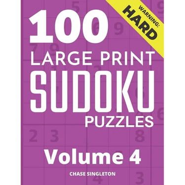 100 Large Print Hard Sudoku Puzzles - Volume 4 - One Puzzle Per Page - Solutions Included - Puzzle Book For Adults