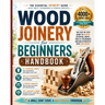 Wood Joinery for Beginners Handbook: The Essential Joinery Guide with Tools, Techniques, Tips and Starter Projects