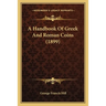 A Handbook Of Greek And Roman Coins (1899)