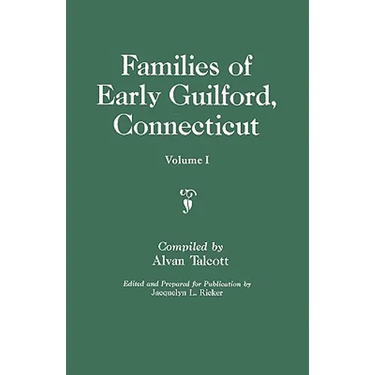 Families of Early Guilford, Connecticut. One Volume Bound in Two. Volume I