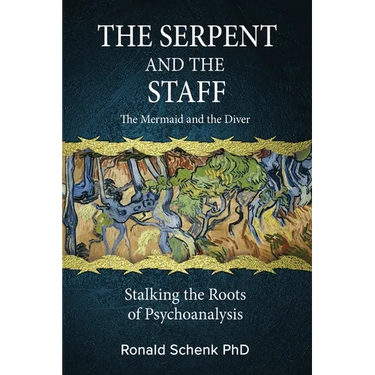 The Serpent and the Staff/ The Mermaid and the Diver: Stalking the Roots of Psychoanalysis