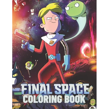 FINAL SPACE Coloring Book: Lovely Gift for Kid, Toddler, Children and Fans of FINAL SPACE with High Quality Illustration Images- A4 Size (8.5 x 11 inc