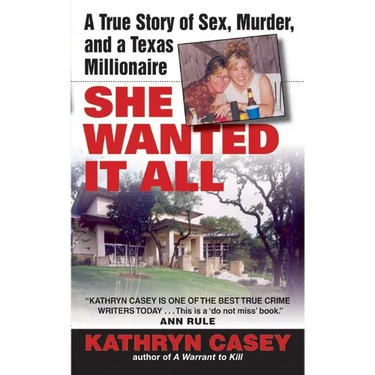 She Wanted It All: A True Story of Sex, Murder, and a Texas Millionaire