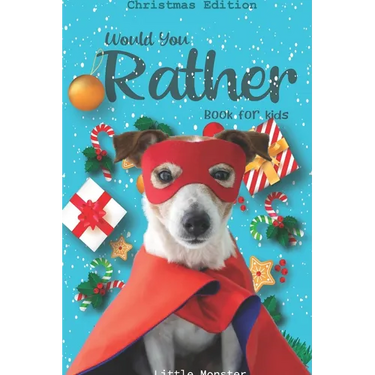 Would you rather game book: : Unique Christmas Edition: A Fun Family Activity Book for Boys and Girls Ages 6, 7, 8, 9, 10, 11, and 12 Years Old -