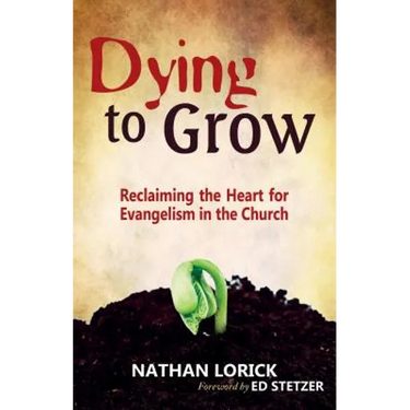 Dying to Grow: Reclaiming the Heart for Evangelism in the Church