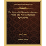 The Gospel Of Pseudo-Matthew From The New Testament Apocrypha