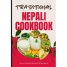 Traditional Nepali Cookbook: 50 Authentic Recipes from Nepal