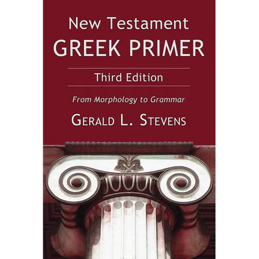 New Testament Greek Primer: From Morphology to Grammar