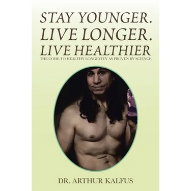 Stay Younger. Live Longer. Live Healthier: The Code to Healthy Longevity as Proven by Science