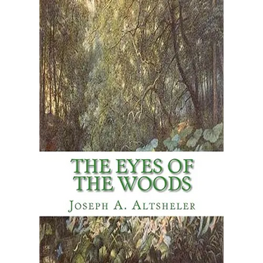 The Eyes of the Woods: A story of the Ancient Wilderness