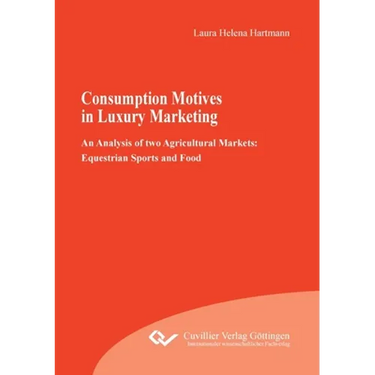 Consumption Motives in Luxury Marketing: An Analysis of two Agricultural Markets: Equestrian Sports and Food