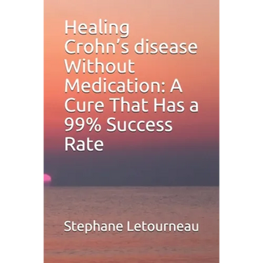 Healing Crohn's disease Without Medication: A Cure That Has a 99% Success Rate