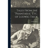 Tales From the "Phantasus," Etc. of Ludwig Tieck