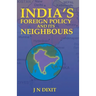 India's Foreign Policy And Its Neighbours