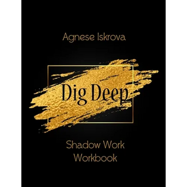 Dig Deep: Shadow Work Workbook