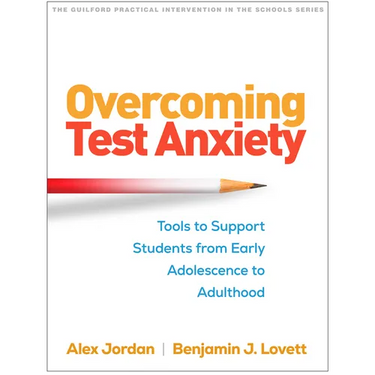 Overcoming Test Anxiety: Tools to Support Students from Early Adolescence to Adulthood