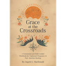 Grace at the Crossroads: A Testimonial and Faith-Guided Workbook for Unplanned Pregnancy & Post- Abortion Healing