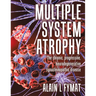 Multiple System Atrophy: The chronic, progressive, neurodegenerative synucleinopathic disease