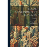 Local Government in England; Volume 1