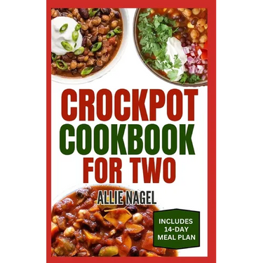 Crockpot Cookbook For Two: Healthy, Quick, Easy, and Delicious Diet Recipes and Meal Plan for Beginners Includes Soups, Desserts and Breakfast