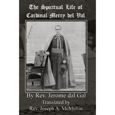 The Spiritual Life of Cardinal Merry del Val