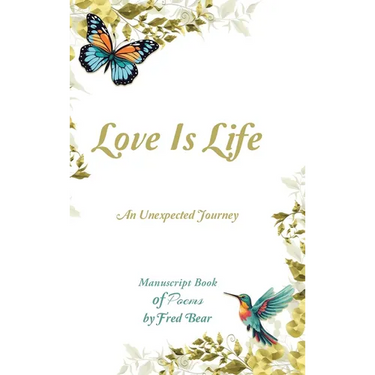 Love Is Life MANUSCRIPT BOOK of Poems: An Unexpected Journey