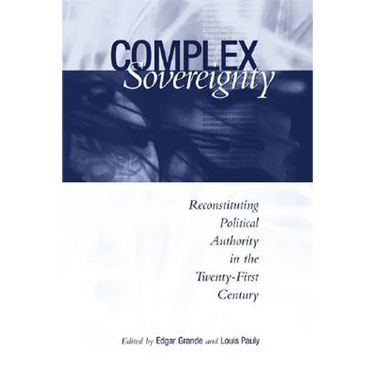 Complex Sovereignty: Reconstituting Political Authority in the Twenty-First Century